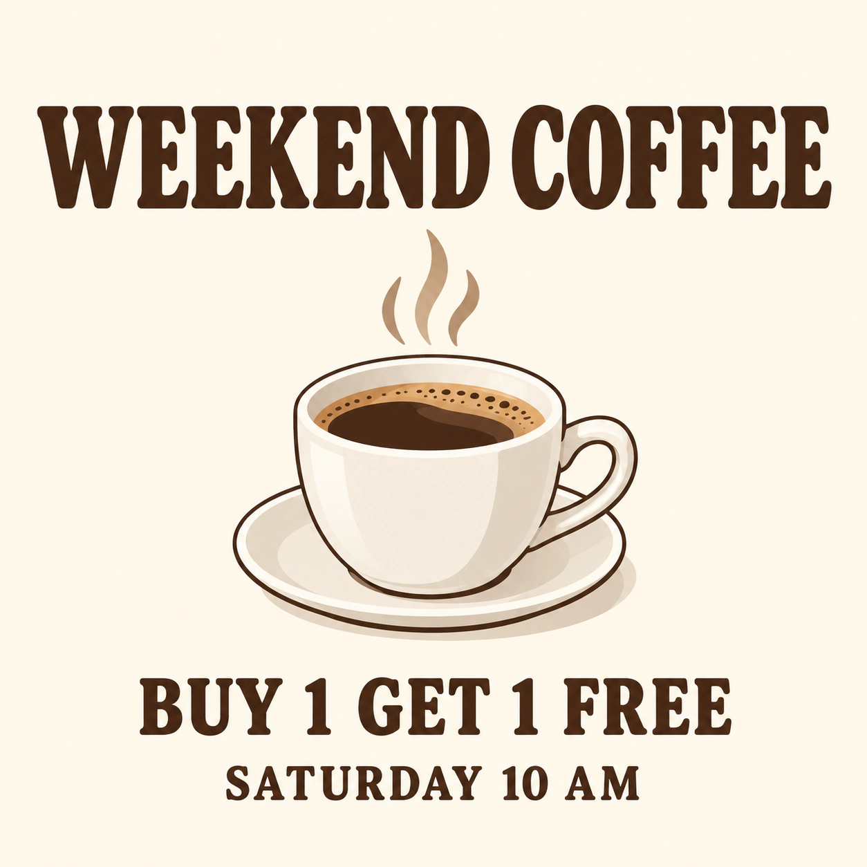 Cream coffee poster with a cup illustration and the lines WEEKEND COFFEE, BUY 1 GET 1 FREE, and SATURDAY 10 AM